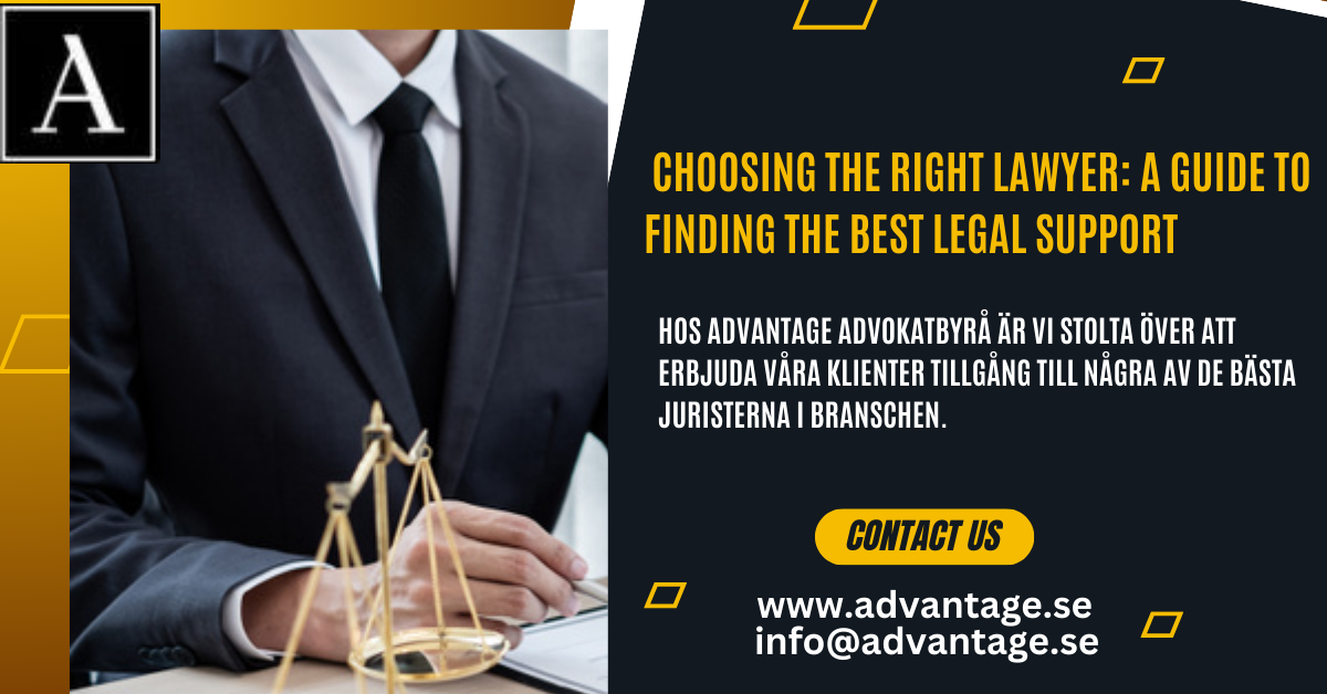 Choosing the Right Lawyer: A Guide to Finding the Best Legal Support