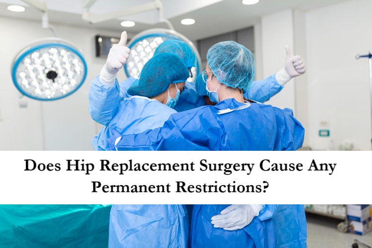 Does Hip Replacement Surgery Cause Any Permanent Restrictions