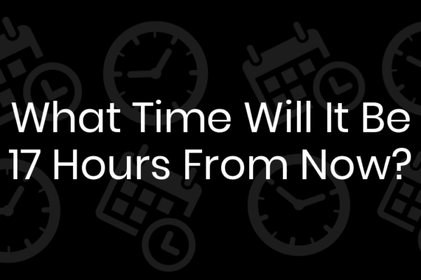What Time Will It Be in 17 Hours